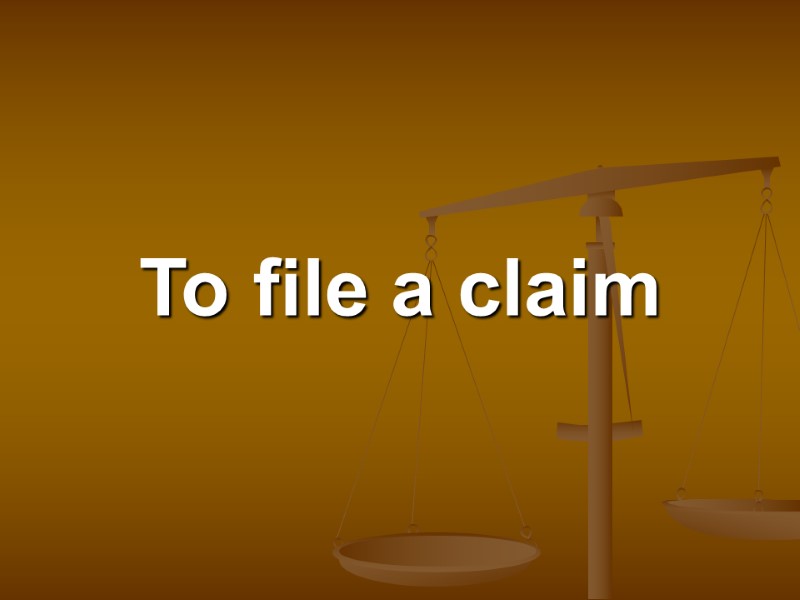 To file a claim